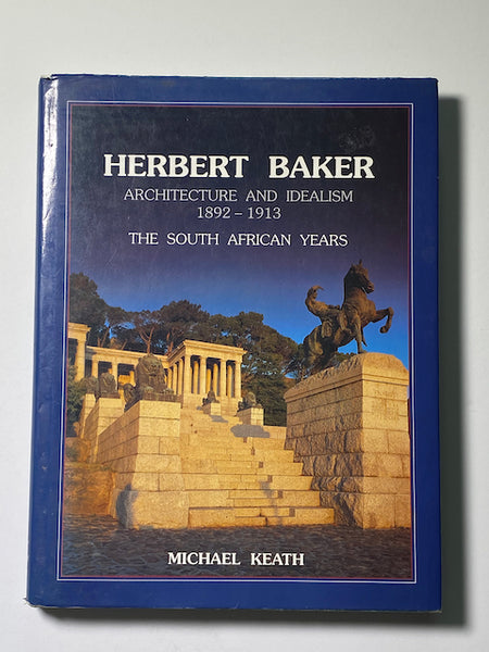 Herbert Baker: Architecture and idealism 1892-1913, the South African years