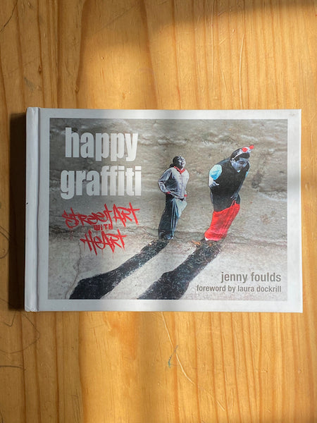 Happy Graffiti: Street Art with Heart  by Jenny Foulds