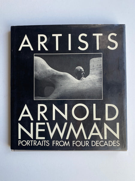 Arnold Newman: Artists Portraits From Four Decades