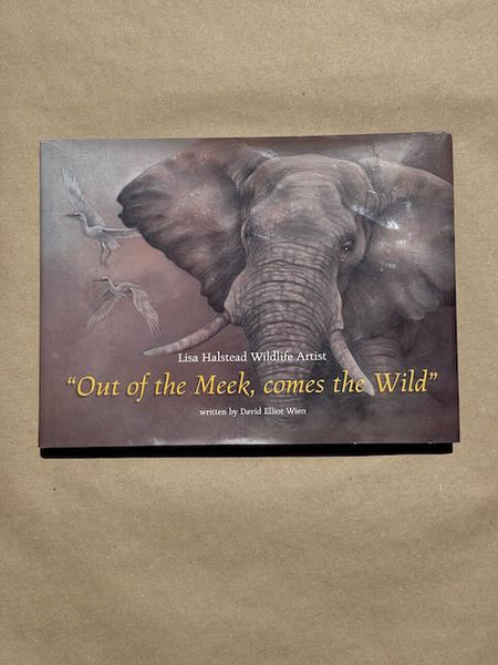 Out of the Meek, comes the Wild by Lisa Halstead