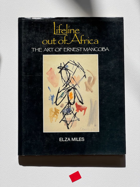 Lifeline out of Africa: The art of Ernest Mancoba by Elza Miles