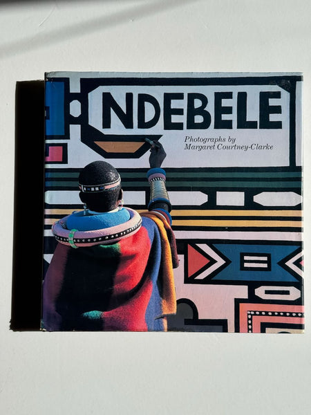 Ndebele: The Art of an African Tribe by Margaret Courtney-Clarke