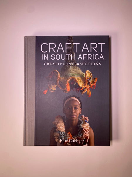 Craft Art In Southern Africa - Creative Intersections