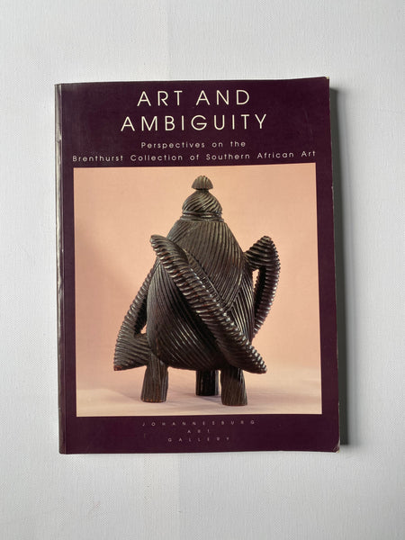 Art and Ambiguity. Perspectives on the Brenthurst Collection of Southern African Art.