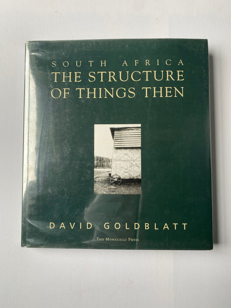 South Africa: The Structure of Things Then by David Goldblatt