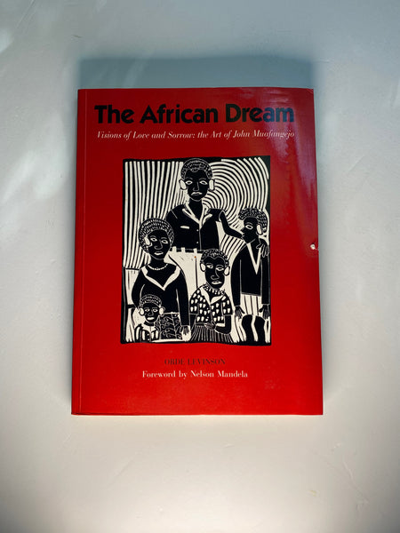 The African Dream. Visions of Love and Sorrow: The Art of John Muafangejo