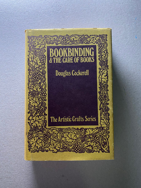 Bookbinding, and the Care of Books by Douglas Cockerell