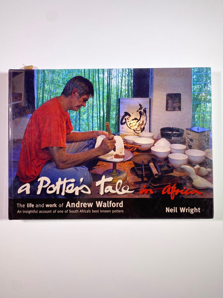 A Potter's Tale in Africa : The Life and Works of Andrew Walford (Signed)