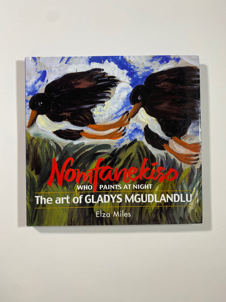 Nomfanekiso Who Paints at Night: The Art of Gladys Mgudlandlu’ by Elza Miles