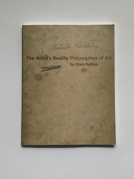The Artist's Reality: Philosophies of Art by Mark Rothko