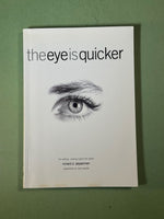 The Eye is Quicker