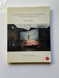Exhibiting Photography: A Practical Guide to Displaying Your Work by Shirley Read