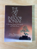 The Art of Indoor Bonsai by John Ainsworth