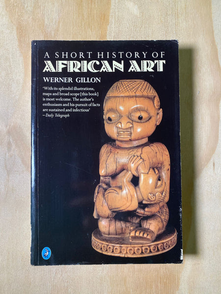 A Short History of African Art by Werner Gillon