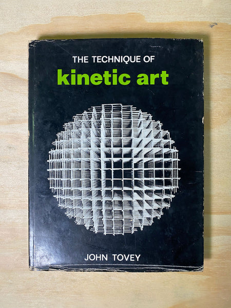 The Technique of Kinetic Art by John Tovey