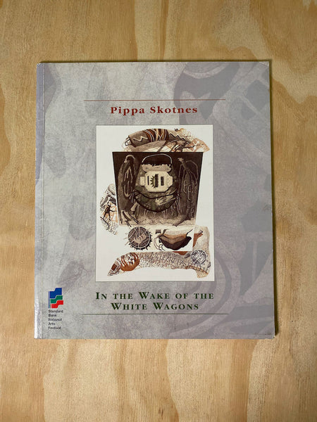 Pippa Skotnes: in the Wake of the White Wagons- Essay By Michael Godby