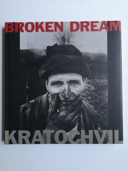 Antonín Kratochvíl: Broken Dream: 20 Years of War in Eastern Europe