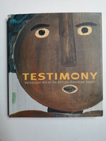 Testimony: Vernacular Art of the African-American South: The Ronald and June Shelp Collection