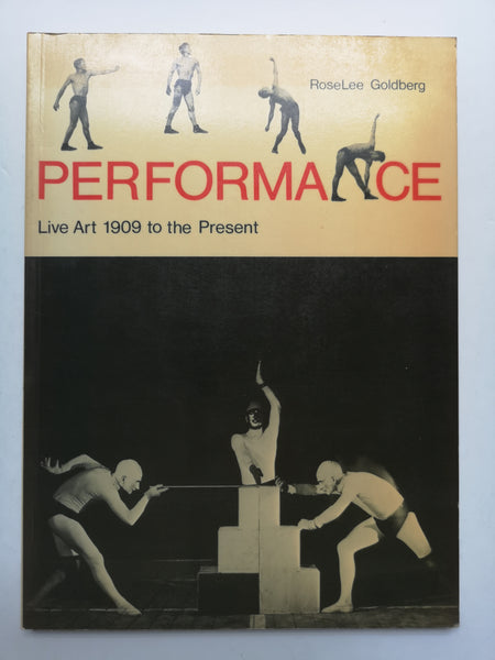 Performance: Live Art, 1909 to the Present by Roselee Goldberg