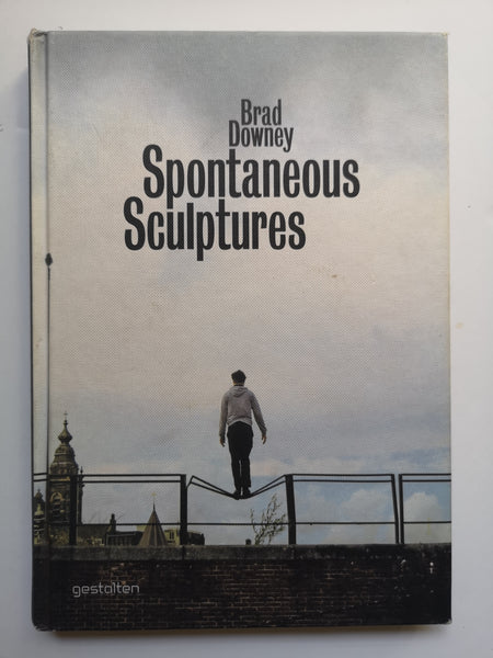 Brad Downey: Spontaneous Sculptures