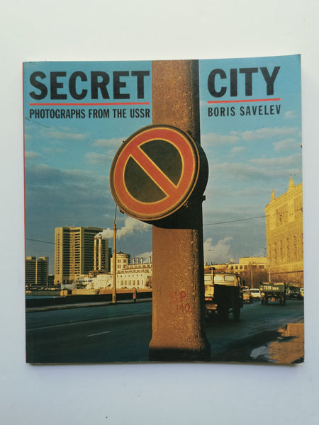 Secret City: Photographs from the USSR by Boris Savelev Secret City: