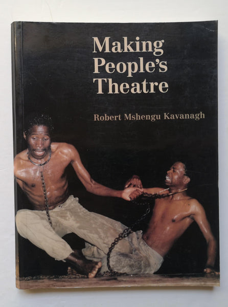 Making people's theatre by Robert Kavanagh