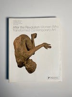After the Revolution: Women who Transformed Contemporary Art Book by Eleanor Heartney