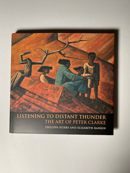 Listening to Distant Thunder: The Art of Peter Clarke