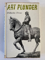 Art plunder: The fate of works of art in war, revolution and peace by Wilhelm Treue