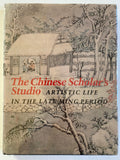 The Chinese Scholar's Studio: Artistic Life in the Late Ming Period