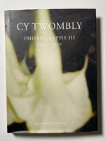 Cy Twombly: Photographs III 1951 - 2010