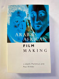Arab and African Film Making by Lizbeth Malkmus