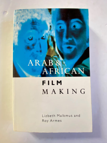 Arab and African Film Making by Lizbeth Malkmus