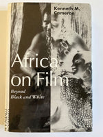 Africa on Film: Beyond Black and White by Kenneth Cameron