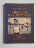 Through our own eyes: Popular art and modern history by Guy Brett