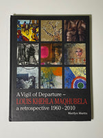 Louis Khehla Maqhubela : A Vigil of Departure –  A retrospective 1960 – 2010