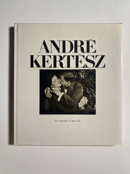 Andre Kertesz: Les Instants d'une Vie