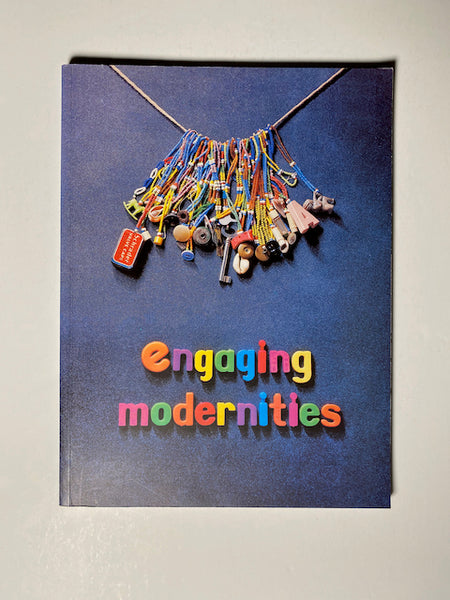 Engaging Modernities: Transformations of the Commonplace: Standard Bank Collection of African Art