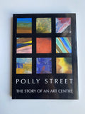 Polly Street. The Story of an Art Centre by Elza Miles.