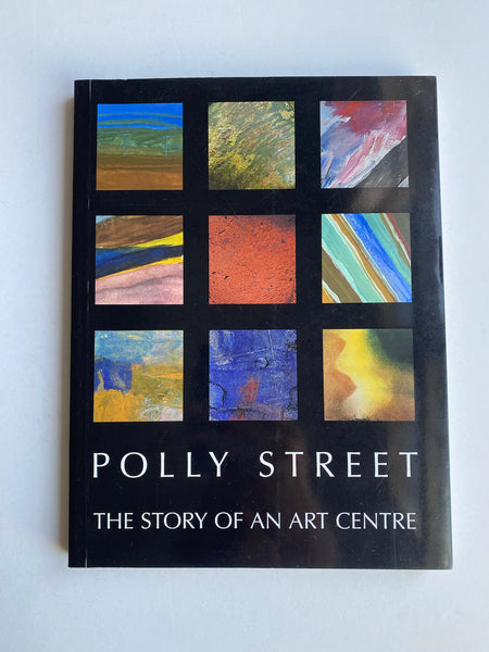 Polly Street. The Story of an Art Centre by Elza Miles.